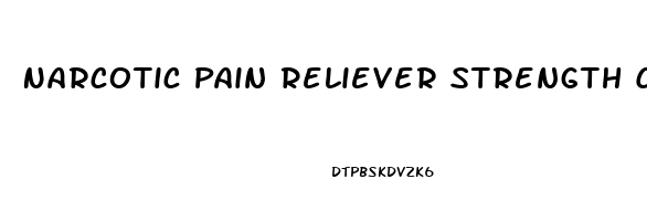 Narcotic Pain Reliever Strength Chart