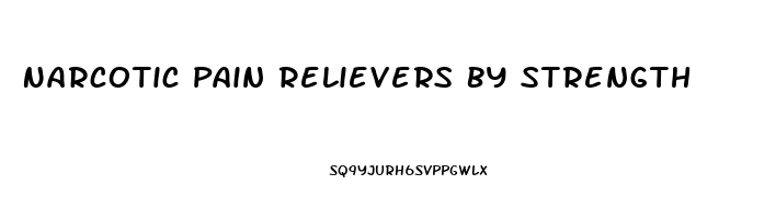 Narcotic Pain Relievers By Strength