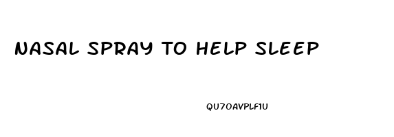 Nasal Spray To Help Sleep