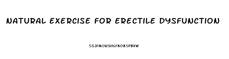 Natural Exercise For Erectile Dysfunction