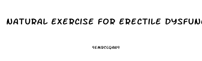 Natural Exercise For Erectile Dysfunction