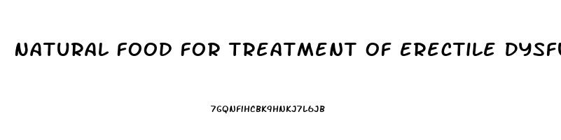 Natural Food For Treatment Of Erectile Dysfunction