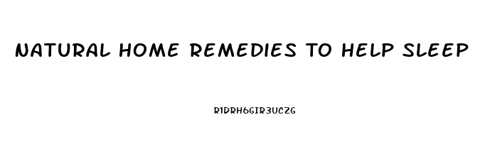 Natural Home Remedies To Help Sleep