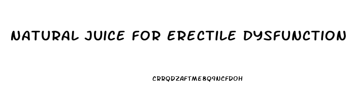 Natural Juice For Erectile Dysfunction