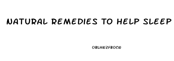 Natural Remedies To Help Sleep