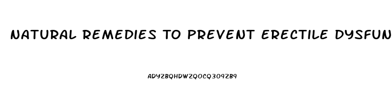 Natural Remedies To Prevent Erectile Dysfunction