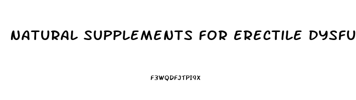 Natural Supplements For Erectile Dysfunction