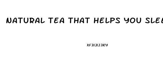 Natural Tea That Helps You Sleep