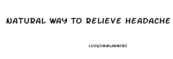 Natural Way To Relieve Headache Pain