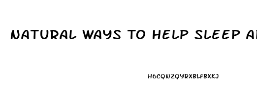 Natural Ways To Help Sleep Apnea