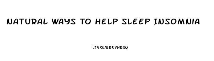 Natural Ways To Help Sleep Insomnia