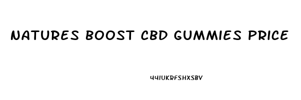 Natures Boost Cbd Gummies Price