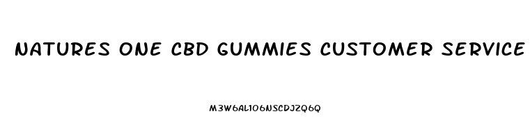Natures One Cbd Gummies Customer Service Number