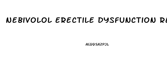 Nebivolol Erectile Dysfunction Reddit