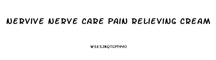 Nervive Nerve Care Pain Relieving Cream