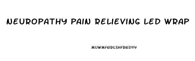 Neuropathy Pain Relieving Led Wrap