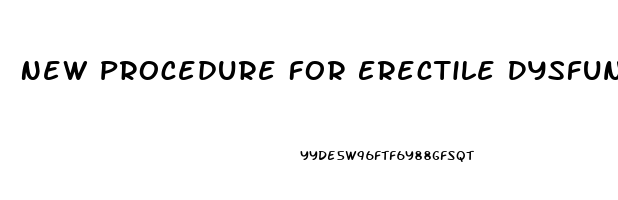 New Procedure For Erectile Dysfunction