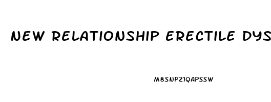 New Relationship Erectile Dysfunction