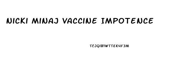 Nicki Minaj Vaccine Impotence