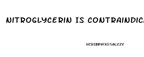 Nitroglycerin Is Contraindicated In A Pt Who Has Taken Sildenafil