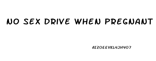 No Sex Drive When Pregnant