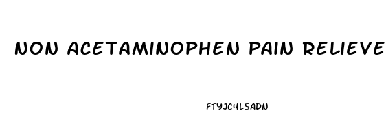 Non Acetaminophen Pain Reliever