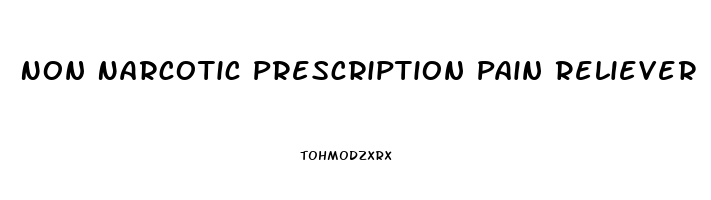 Non Narcotic Prescription Pain Reliever