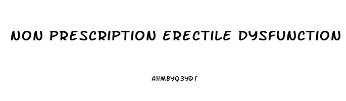 Non Prescription Erectile Dysfunction