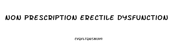 Non Prescription Erectile Dysfunction