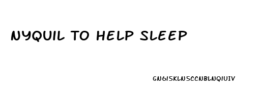 Nyquil To Help Sleep