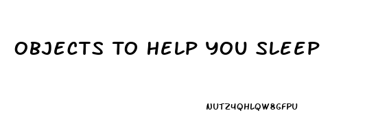 Objects To Help You Sleep