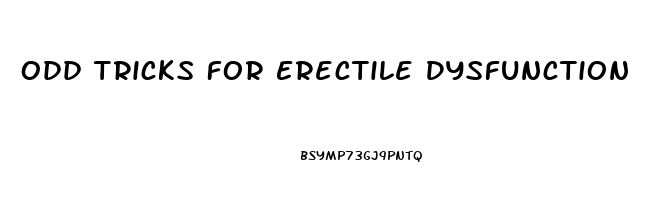 Odd Tricks For Erectile Dysfunction