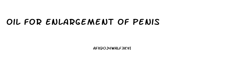 Oil For Enlargement Of Penis