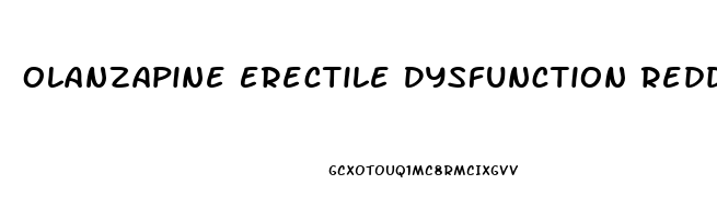 Olanzapine Erectile Dysfunction Reddit