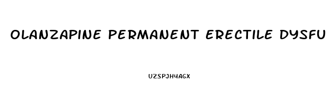 Olanzapine Permanent Erectile Dysfunction