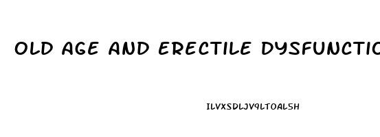 Old Age And Erectile Dysfunction