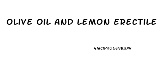 Olive Oil And Lemon Erectile Dysfunction