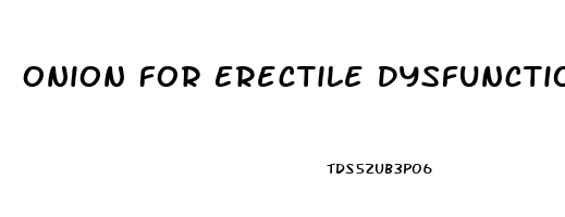 Onion For Erectile Dysfunction
