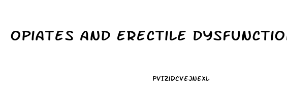 Opiates And Erectile Dysfunction
