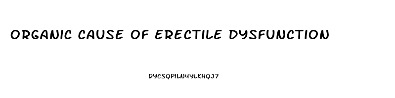 Organic Cause Of Erectile Dysfunction