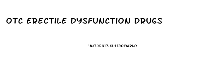 Otc Erectile Dysfunction Drugs