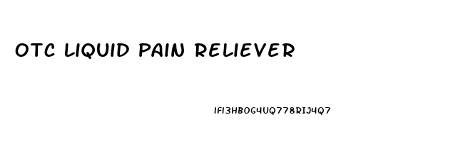 Otc Liquid Pain Reliever