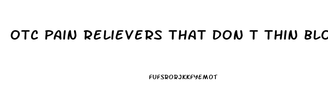 Otc Pain Relievers That Don T Thin Blood