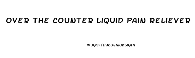 Over The Counter Liquid Pain Reliever