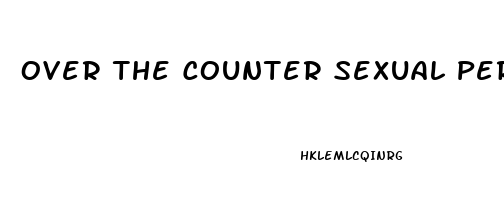 Over The Counter Sexual Performance Pills