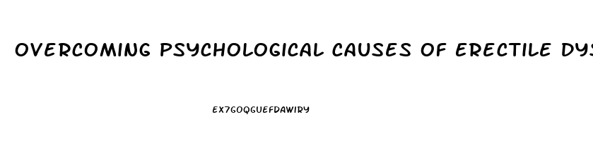 Overcoming Psychological Causes Of Erectile Dysfunction