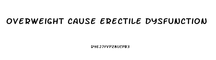 Overweight Cause Erectile Dysfunction