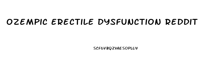 Ozempic Erectile Dysfunction Reddit