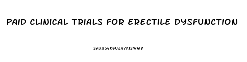 Paid Clinical Trials For Erectile Dysfunction