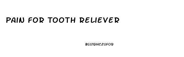 Pain For Tooth Reliever